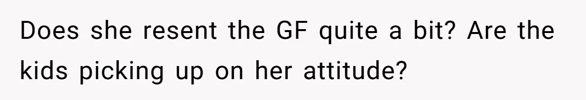Woman Yells At Ex’s Girlfriend In Front Of Kids After She Tries To Force Them To Call Her ‘Mom’ Does she resent the GF quite a bit? Are the kids picking up on her attitude?