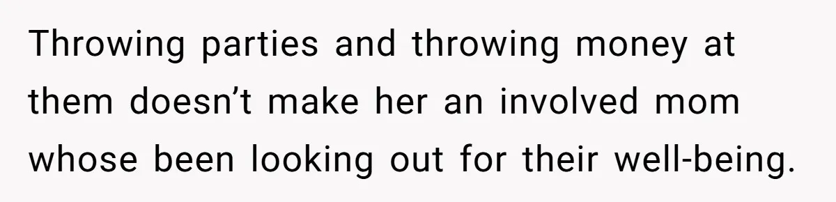 Woman Yells At Ex’s Girlfriend In Front Of Kids After She Tries To Force Them To Call Her ‘Mom’ Throwing parties and throwing money at them doesn’t make her an involved mom whose been looking out for their well-being.