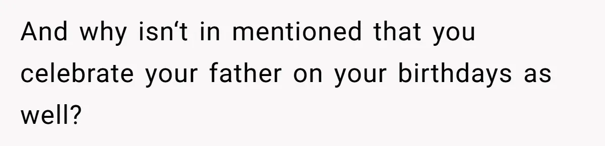 Woman Calls Out Mom For Expecting A $300 Gift On Her Own Birthday, Now Family Turns Against Her And why isn‘t in mentioned that you celebrate your father on your birthdays as well?