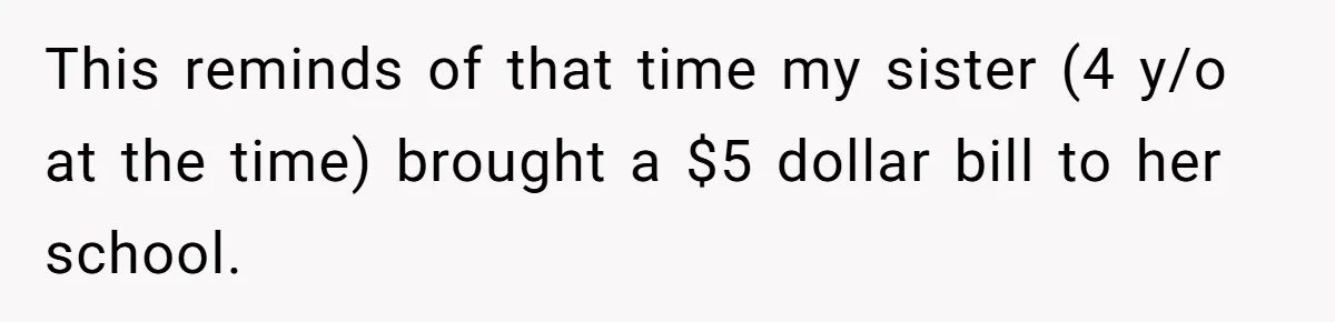 Relative Insists Toddler Deserves $200, Then Loses It When He Destroys It This reminds of that time my sister (4 y/o at the time) brought a $5 dollar bill to her school.