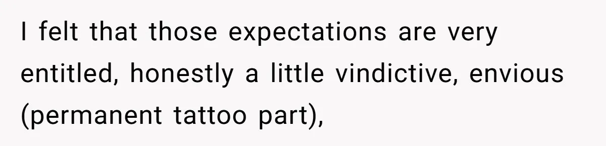 Pregnant Wife Asks For A Push Present, Husband Says She Isn’t Worth What She Wants I felt that those expectations are very entitled, honestly a little vindictive, envious (permanent tattoo part),