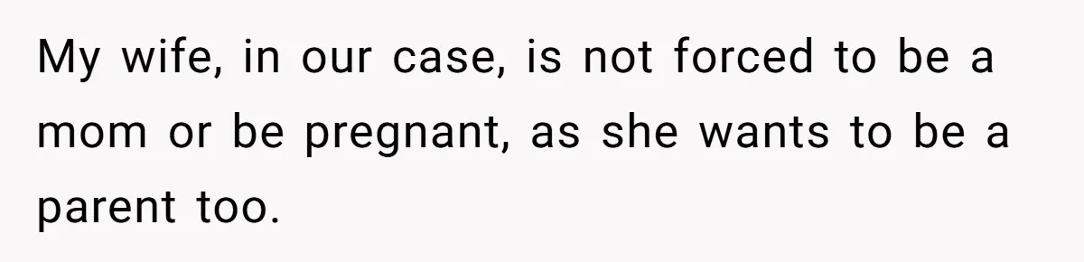 Pregnant Wife Asks For A Push Present, Husband Says She Isn’t Worth What She Wants My wife, in our case, is not forced to be a mom or be pregnant, as she wants to be a parent too.