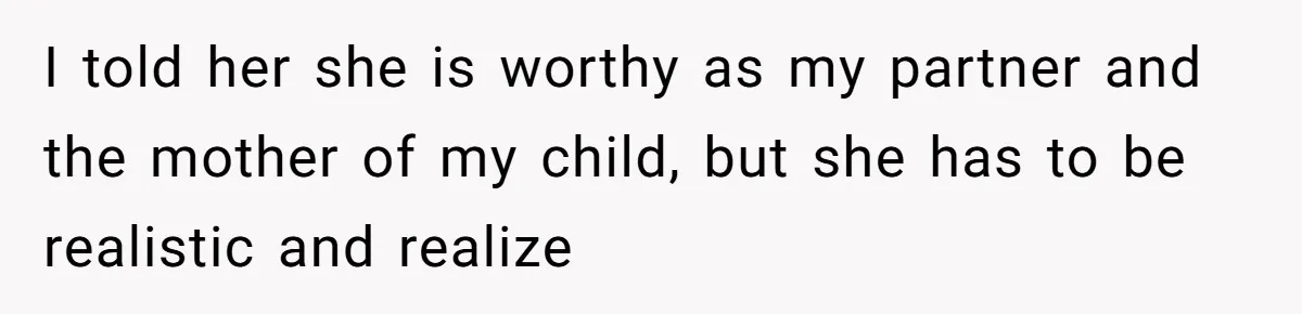 Pregnant Wife Asks For A Push Present, Husband Says She Isn’t Worth What She Wants I told her she is worthy as my partner and the mother of my child, but she has to be realistic and realize