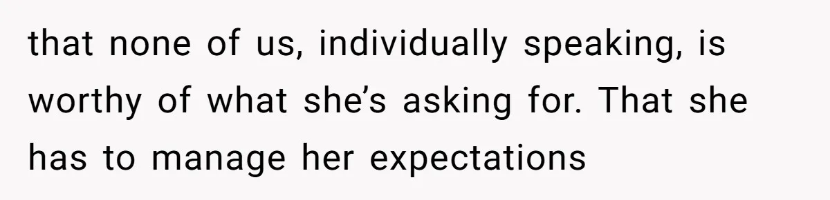 Pregnant Wife Asks For A Push Present, Husband Says She Isn’t Worth What She Wants that none of us, individually speaking, is worthy of what she’s asking for. That she has to manage her expectations