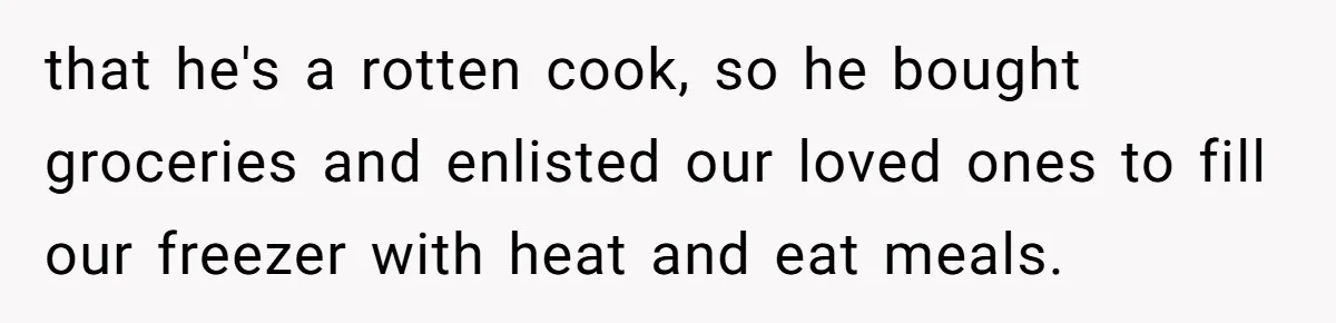 Pregnant Wife Asks For A Push Present, Husband Says She Isn’t Worth What She Wants that he's a rotten cook, so he bought groceries and enlisted our loved ones to fill our freezer with heat and eat meals.