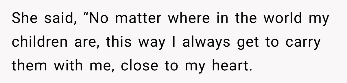 Pregnant Wife Asks For A Push Present, Husband Says She Isn’t Worth What She Wants She said, “No matter where in the world my children are, this way I always get to carry them with me, close to my heart.