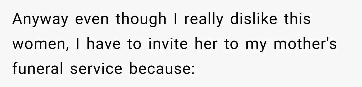 Wife Tries To Control MIL's Funeral, Husbands Snaps And Tells Her To "Be Quiet" In The Most Surprising Way Anyway even though I really dislike this women, I have to invite her to my mother's funeral service because: