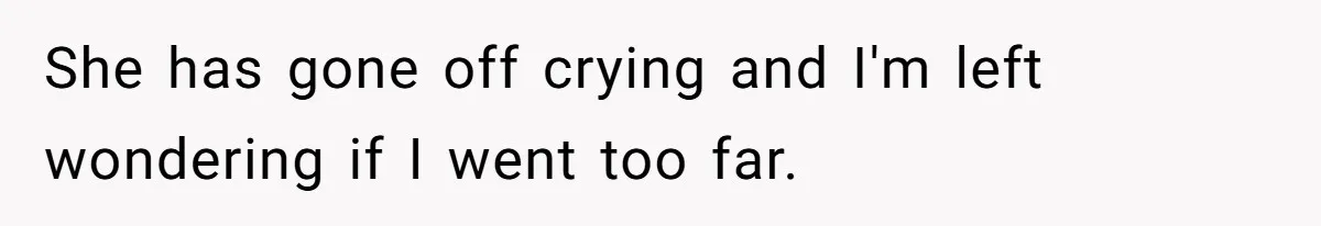 Wife Tries To Control MIL's Funeral, Husbands Snaps And Tells Her To "Be Quiet" In The Most Surprising Way She has gone off crying and I'm left wondering if I went too far.