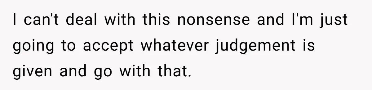 Wife Tries To Control MIL's Funeral, Husbands Snaps And Tells Her To "Be Quiet" In The Most Surprising Way I can't deal with this nonsense and I'm just going to accept whatever judgement is given and go with that.