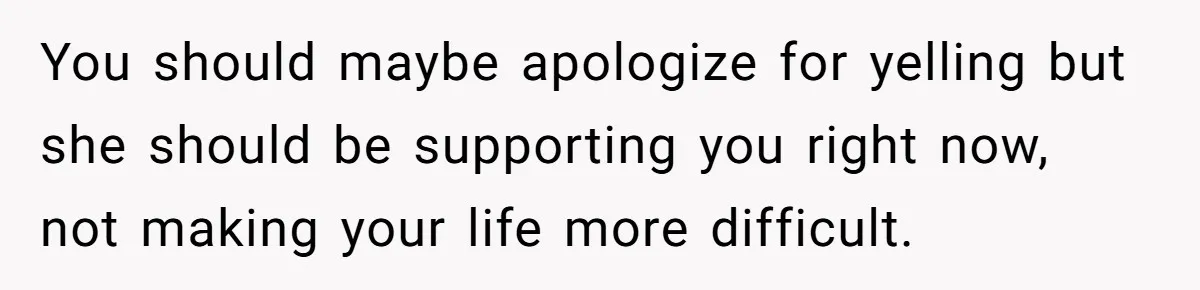 Wife Tries To Control MIL's Funeral, Husbands Snaps And Tells Her To "Be Quiet" In The Most Surprising Way You should maybe apologize for yelling but she should be supporting you right now, not making your life more difficult.