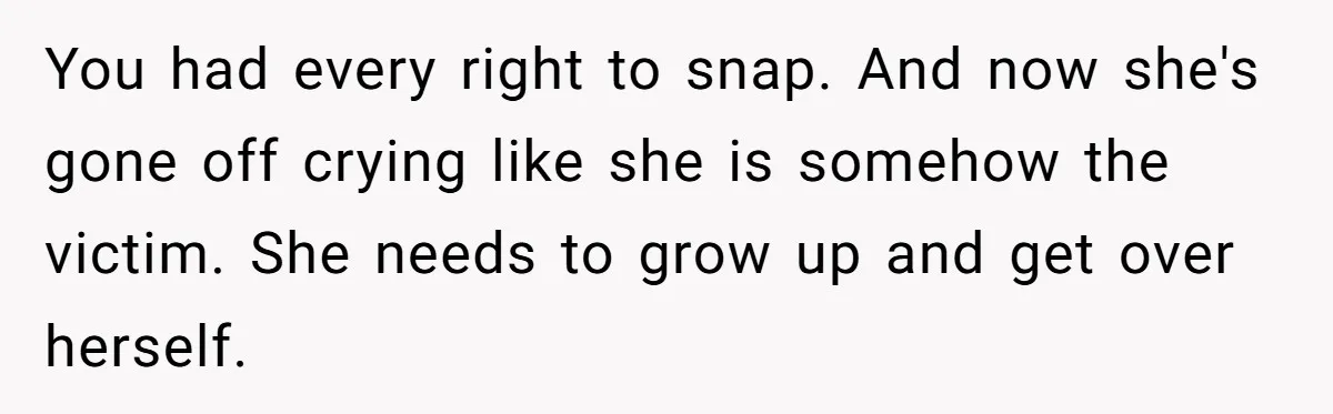 Wife Tries To Control MIL's Funeral, Husbands Snaps And Tells Her To "Be Quiet" In The Most Surprising Way You had every right to snap. And now she's gone off crying like she is somehow the victim. She needs to grow up and get over herself.