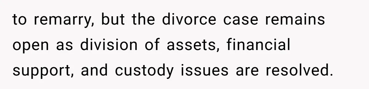 Wife Finds Out Ex Is Getting ‘Married’, While They’re Still Legally Hitched And Hilariously Unaware to remarry, but the divorce case remains open as division of assets, financial support, and custody issues are resolved.