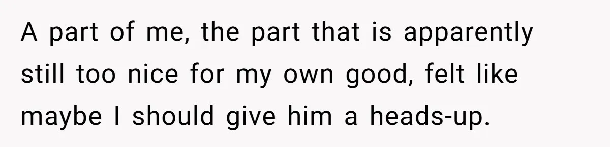 Wife Finds Out Ex Is Getting ‘Married’, While They’re Still Legally Hitched And Hilariously Unaware A part of me, the part that is apparently still too nice for my own good, felt like maybe I should give him a heads-up.