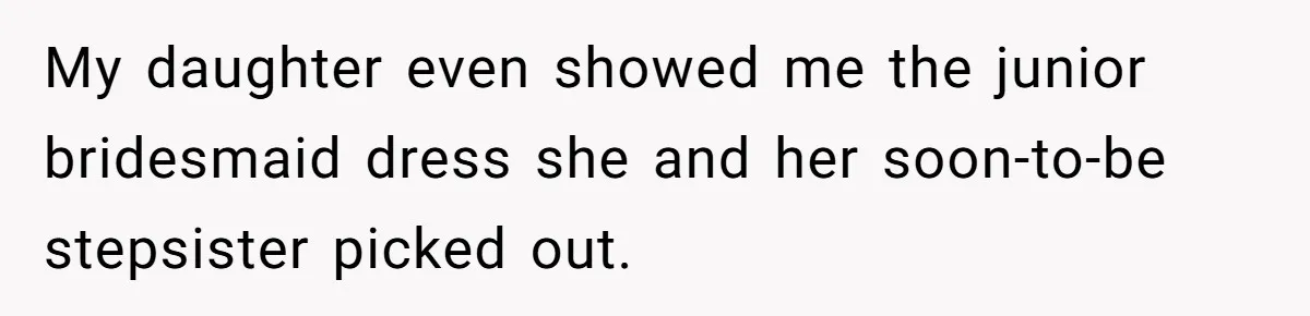 Wife Finds Out Ex Is Getting ‘Married’, While They’re Still Legally Hitched And Hilariously Unaware My daughter even showed me the junior bridesmaid dress she and her soon-to-be stepsister picked out.