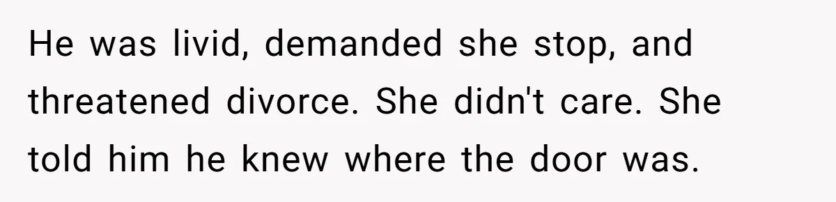 Wife Cheats, But The Whole Story Suggests That She May Be Not To Blame He was livid, demanded she stop, and threatened divorce. She didn't care. She told him he knew where the door was.