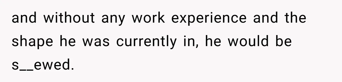 Wife Cheats, But The Whole Story Suggests That She May Be Not To Blame and without any work experience and the shape he was currently in, he would be s__ewed.