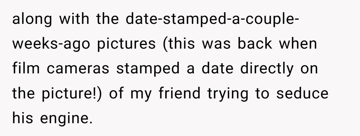 HOA Bans Repairing Cars In The Drive Way, Two Teens Find A Loophole To "Fight The Power" along with the date-stamped-a-couple-weeks-ago pictures (this was back when film cameras stamped a date directly on the picture!) of my friend trying to seduce his engine.