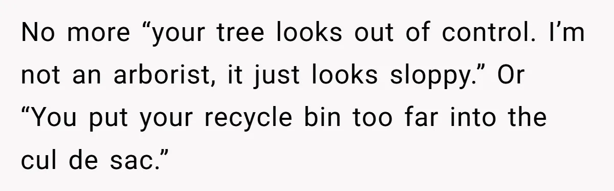 HOA Bans Repairing Cars In The Drive Way, Two Teens Find A Loophole To "Fight The Power" No more “your tree looks out of control. I’m not an arborist, it just looks sloppy.” Or “You put your recycle bin too far into the cul de sac.”