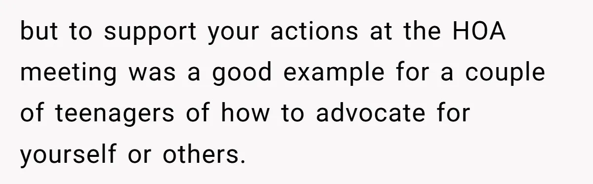 HOA Bans Repairing Cars In The Drive Way, Two Teens Find A Loophole To "Fight The Power" but to support your actions at the HOA meeting was a good example for a couple of teenagers of how to advocate for yourself or others.