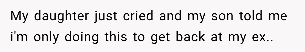 Mother Refuses To Swap Custody Week, Blocks Ex From Taking Kids To Disneyland And Turns Them Against Her My daughter just cried and my son told me i'm only doing this to get back at my ex..