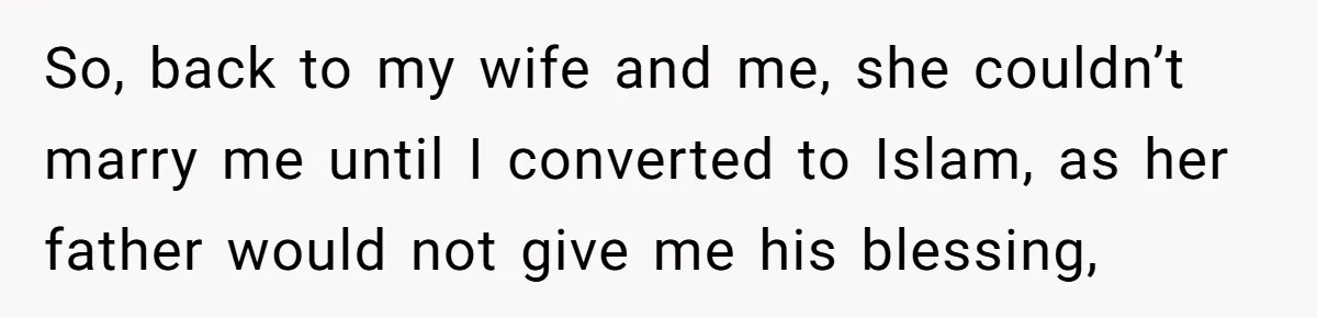 Wife Gets Abortion Over Gender Pressure From Family, Husband Doesn’t Know How To Forgive Her So, back to my wife and me, she couldn’t marry me until I converted to Islam, as her father would not give me his blessing,