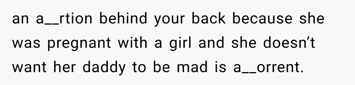 Wife Gets Abortion Over Gender Pressure From Family, Husband Doesn’t Know How To Forgive Her an a__rtion behind your back because she was pregnant with a girl and she doesn’t want her daddy to be mad is a__orrent.
