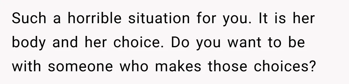 Wife Gets Abortion Over Gender Pressure From Family, Husband Doesn’t Know How To Forgive Her Such a horrible situation for you. It is her body and her choice. Do you want to be with someone who makes those choices?