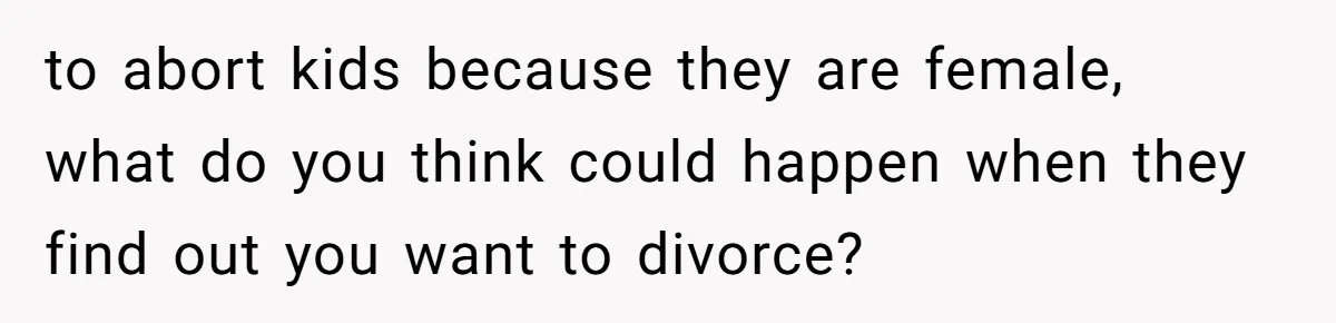 Wife Gets Abortion Over Gender Pressure From Family, Husband Doesn’t Know How To Forgive Her to abort kids because they are female, what do you think could happen when they find out you want to divorce?