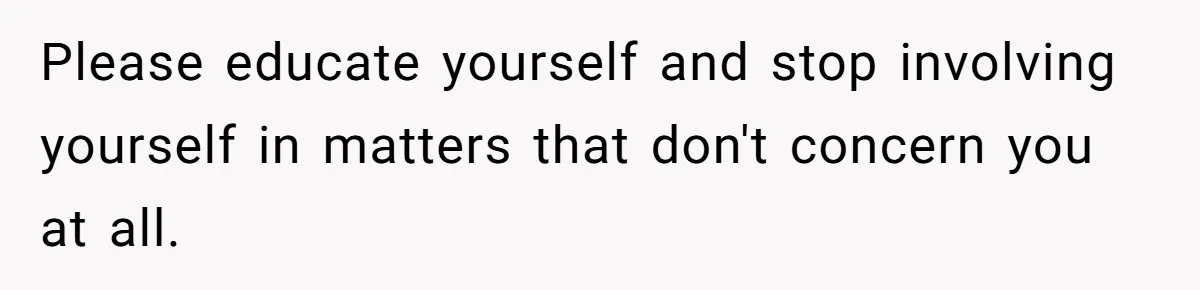 Wife Gets Abortion Over Gender Pressure From Family, Husband Doesn’t Know How To Forgive Her Please educate yourself and stop involving yourself in matters that don't concern you at all.
