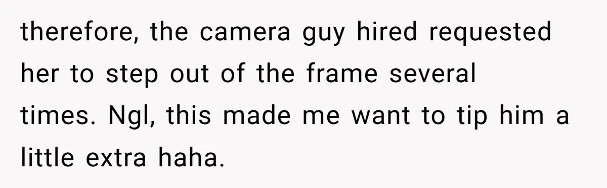 therefore, the camera guy hired requested her to step out of the frame several times. Ngl, this made me want to tip him a little extra haha.