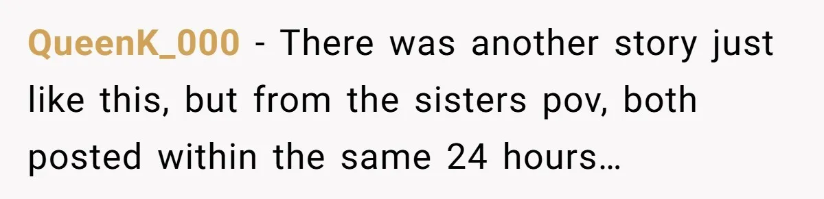QueenK_000 − There was another story just like this, but from the sisters pov, both posted within the same 24 hours…