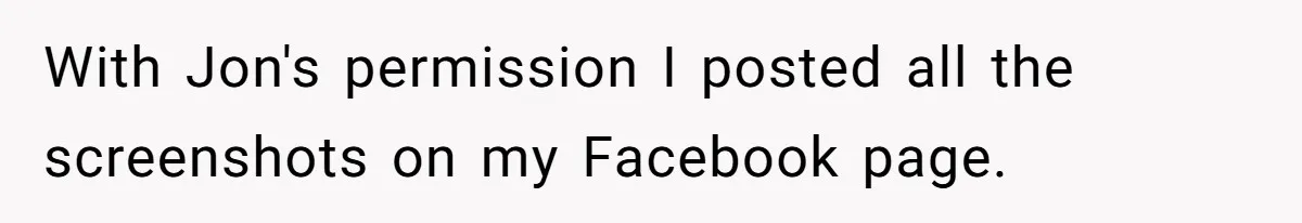 Her Sister Accused Her Ex Of Cheating, But She Exposed The Real Reason For The Breakup With Jon's permission I posted all the screenshots on my Facebook page.