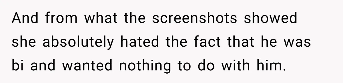 Her Sister Accused Her Ex Of Cheating, But She Exposed The Real Reason For The Breakup And from what the screenshots showed she absolutely hated the fact that he was bi and wanted nothing to do with him.