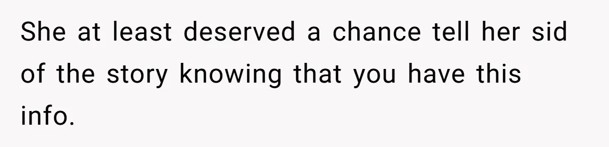 Her Sister Accused Her Ex Of Cheating, But She Exposed The Real Reason For The Breakup She at least deserved a chance tell her sid of the story knowing that you have this info.