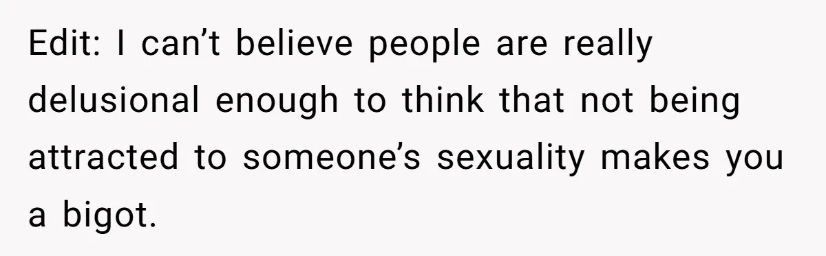 Her Sister Accused Her Ex Of Cheating, But She Exposed The Real Reason For The Breakup Edit: I can’t believe people are really delusional enough to think that not being attracted to someone’s sexuality makes you a bigot.