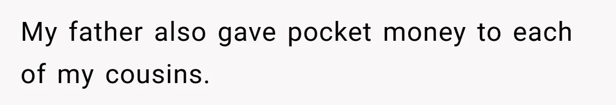 Woman Got Pocket Money For Babysitting Her Nephews... And Her Parents Are Fuming My father also gave pocket money to each of my cousins.