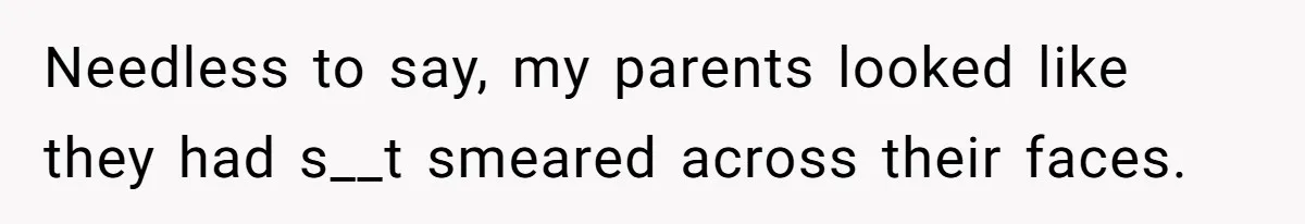 Woman Got Pocket Money For Babysitting Her Nephews... And Her Parents Are Fuming Needless to say, my parents looked like they had s__t smeared across their faces.
