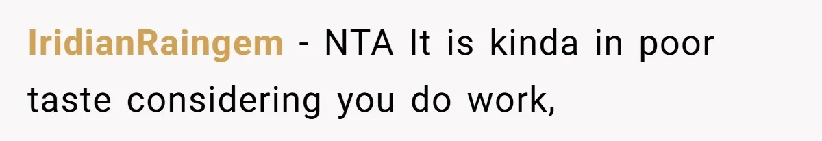 Woman Got Pocket Money For Babysitting Her Nephews... And Her Parents Are Fuming IridianRaingem − NTA It is kinda in poor taste considering you do work,