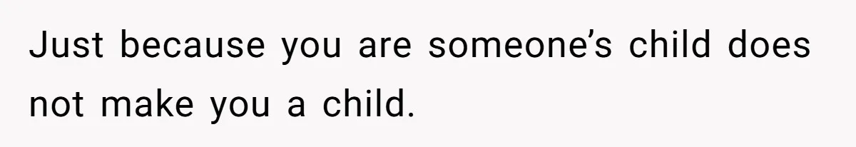Woman Got Pocket Money For Babysitting Her Nephews... And Her Parents Are Fuming Just because you are someone’s child does not make you a child.