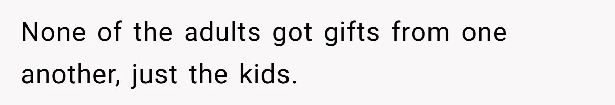 Woman Got Pocket Money For Babysitting Her Nephews... And Her Parents Are Fuming None of the adults got gifts from one another, just the kids.