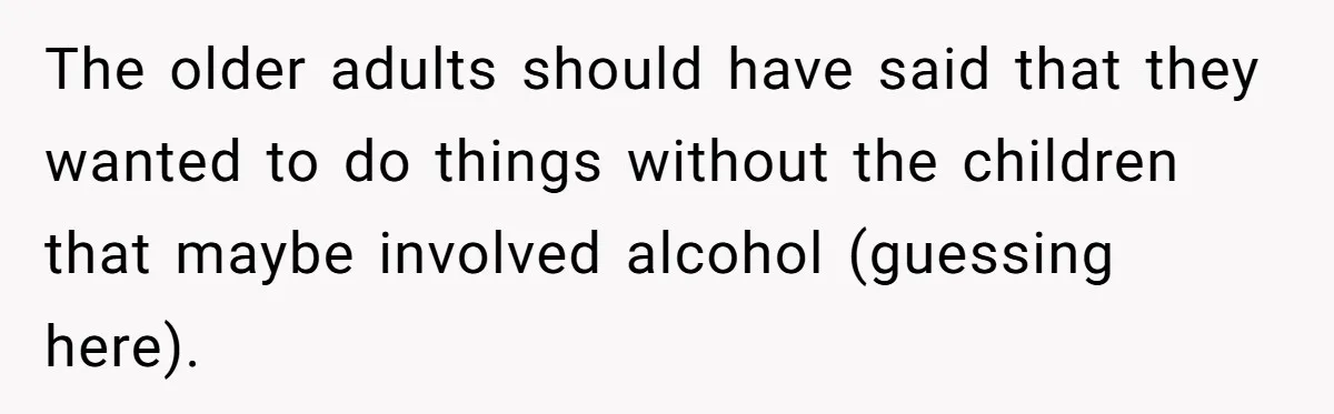 Woman Got Pocket Money For Babysitting Her Nephews... And Her Parents Are Fuming The older adults should have said that they wanted to do things without the children that maybe involved alcohol (guessing here).