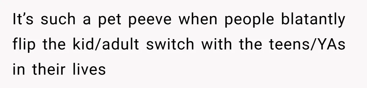 Woman Got Pocket Money For Babysitting Her Nephews... And Her Parents Are Fuming It’s such a pet peeve when people blatantly flip the kid/adult switch with the teens/YAs in their lives