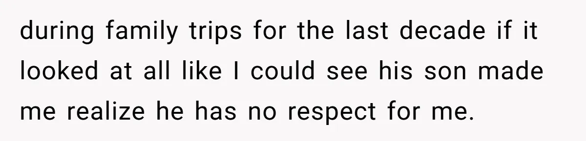 Woman Refused To Be The “Cool Aunt” Because She Didn't Want To Be A Free Babysitter during family trips for the last decade if it looked at all like I could see his son made me realize he has no respect for me.