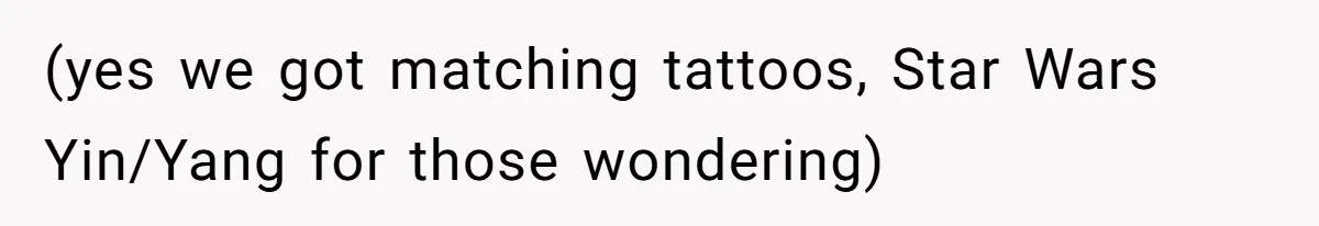 (yes we got matching tattoos, Star Wars Yin/Yang for those wondering)