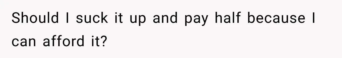 Woman Refuses To Split Rent While Her Dad Tests Whether Her Boyfriend ‘Loves Her Enough’ Should I suck it up and pay half because I can afford it?