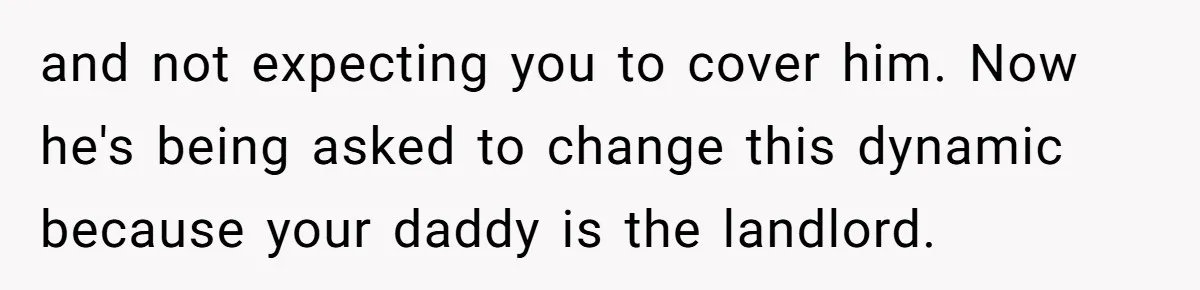 Woman Refuses To Split Rent While Her Dad Tests Whether Her Boyfriend ‘Loves Her Enough’ and not expecting you to cover him. Now he's being asked to change this dynamic because your daddy is the landlord.