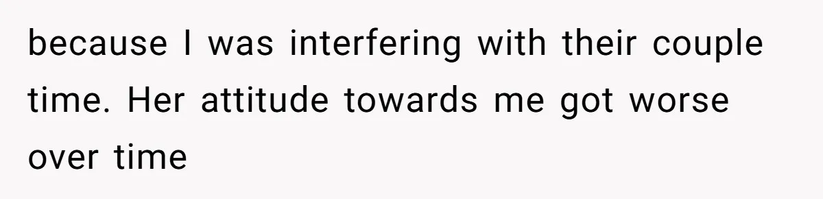 Woman Refuses To Stay After Abuse, But Gets Blamed For Taking What She Owned because I was interfering with their couple time. Her attitude towards me got worse over time