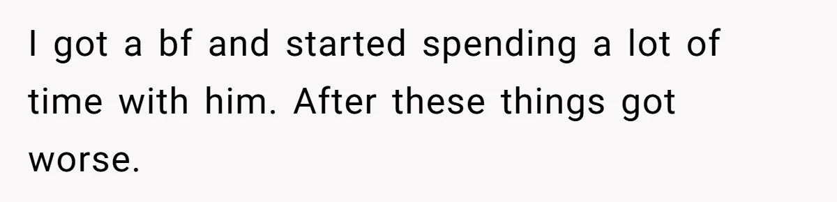 Woman Refuses To Stay After Abuse, But Gets Blamed For Taking What She Owned I got a bf and started spending a lot of time with him. After these things got worse.