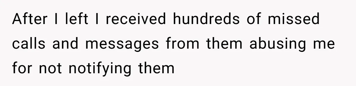 Woman Refuses To Stay After Abuse, But Gets Blamed For Taking What She Owned After I left I received hundreds of missed calls and messages from them abusing me for not notifying them