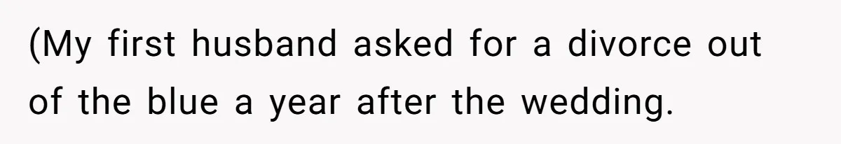 Woman Refuses To Stay After Abuse, But Gets Blamed For Taking What She Owned (My first husband asked for a divorce out of the blue a year after the wedding.